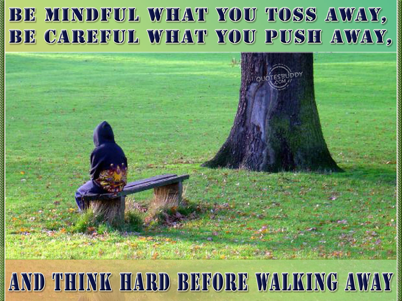 be-mindful-what-you-toss-away-be-careful-what-you-push-away