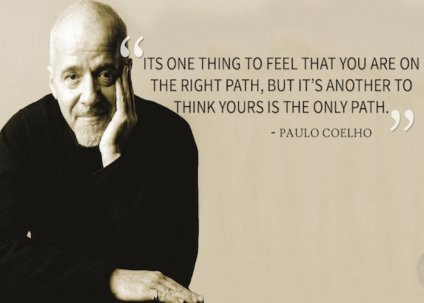 Its one thing to feel you're on the right path, but its another to think yours is the only path.